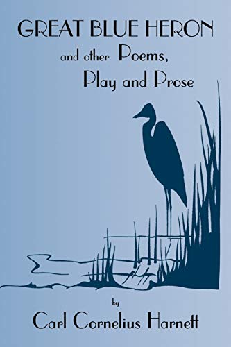 Stock image for Great Blue Heron And Other Poems, Play and Prose for sale by PBShop.store US