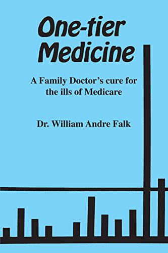 Imagen de archivo de One-Tier Medicine: A Family Doctor's Cure for the Ills of Medicare a la venta por Revaluation Books
