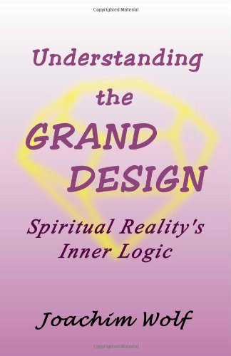 9781553955672: Understanding the Grand Design- Spiritual Reality's Inner Logic