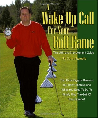 Stock image for A Wake Up Call for Your Golf Game: The Ultimate Improvement Guide for sale by ThriftBooks-Atlanta