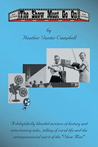 Stock image for The Show Must Go On : Fond Memories of Coe Hill and Glimpses of the Life of the Howard Gunter Clan for sale by Inno Dubelaar Books