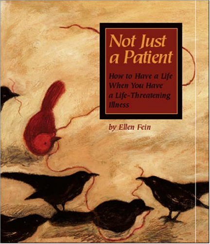 Imagen de archivo de Not Just a Patient : How to Have a Life When You Have a Life-Threatening Disease a la venta por Better World Books