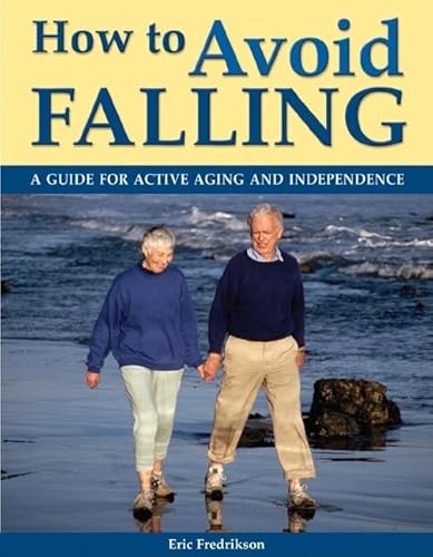 Imagen de archivo de How to Avoid Falling: A Guide for Active Aging and Independence a la venta por SecondSale