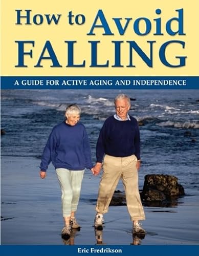 Stock image for How to Avoid Falling: A Guide for Active Aging and Independence for sale by SecondSale