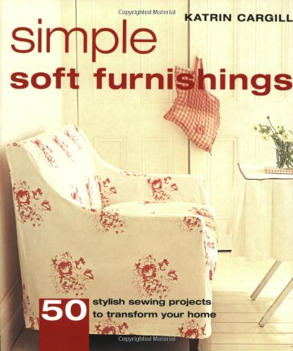 Stock image for Simple Soft Furnishings: 50 Stylish Sewing Projects to Transform Your Home for sale by Wonder Book
