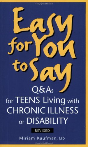 Stock image for Easy for You to Say : Q and A's for Teens Living with Chronic Illness or Disability for sale by Better World Books: West