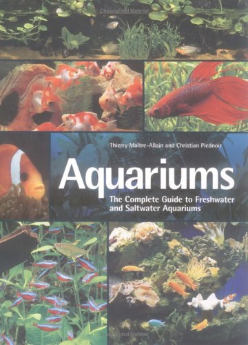 Beispielbild fr Aquariums : The Complete Guide to Freshwater and Saltwater Aquariums zum Verkauf von Better World Books