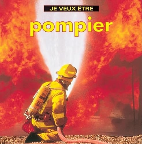 9781554071043: Je Veux Etre Pompier = I Want to Be a Firefighter