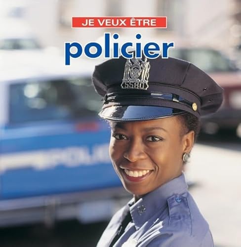 9781554071098: Je Veux Etre Policier = I Want to Be a Police Officer