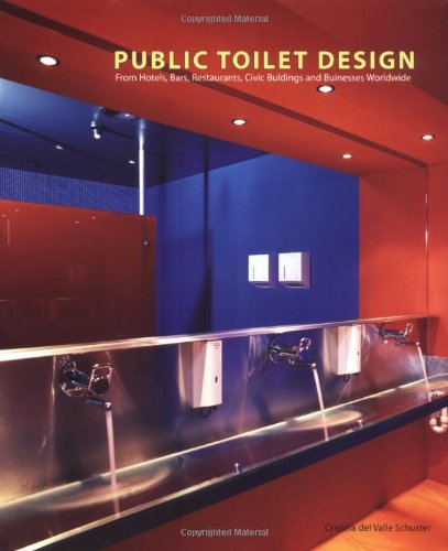 Beispielbild fr Public toilet design : from hotels, bars, restaurants, civic buildings and businesses worldwide. zum Verkauf von Kloof Booksellers & Scientia Verlag