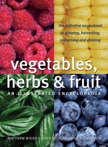 Stock image for Vegetables, Herbs and Fruit : An Illustrated Encyclopedia for sale by Better World Books