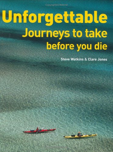 Stock image for Unforgettable Journeys to Take Before You Die for sale by Better World Books: West