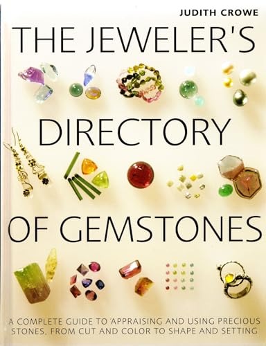 9781554071661: The Jeweler's Directory of Gemstones: A Complete Guide to Appraising And Using Precious Stones from Cut And Color to Shape And Settings