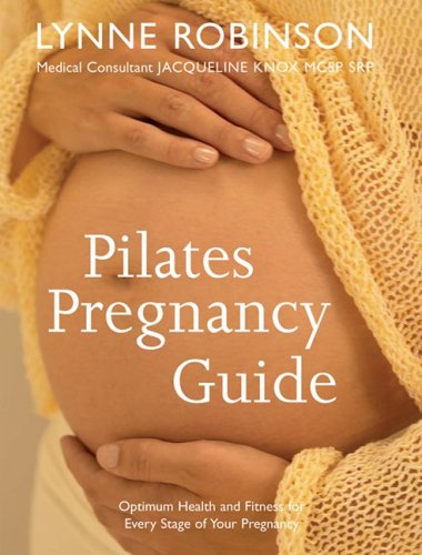 Beispielbild fr Pilates Pregnancy Guide : Optimum Health and Fitness for Every Stage of Your Pregnancy zum Verkauf von Better World Books