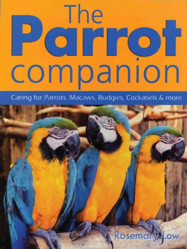Stock image for The Parrot Companion: Caring for Parrots, Macaws, Budgies, Cockatiels and More for sale by HPB-Blue