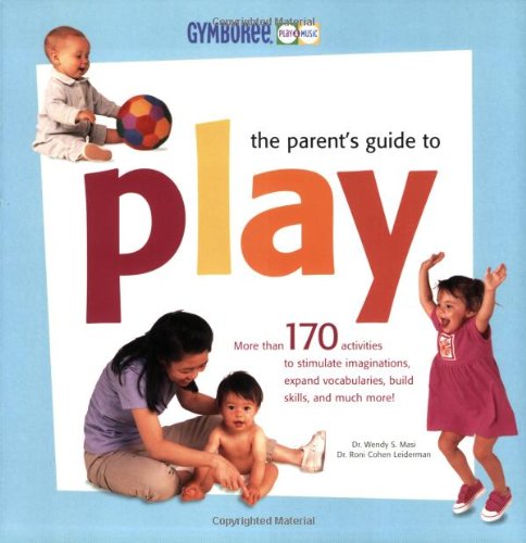 Beispielbild fr The Parent's Guide to Play zum Verkauf von Better World Books: West