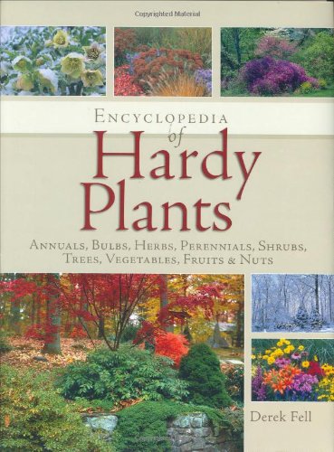Stock image for Encyclopedia of Hardy Plants: Annuals, Bulbs, Herbs, Perennials, Shrubs, Trees, Vegetables, Fruits and Nuts for sale by Books of the Smoky Mountains
