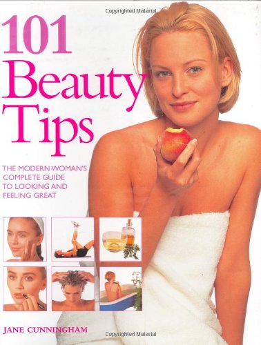 Stock image for 101 Beauty Tips : The Modern Woman's Complete Guide to Looking and Feeling Great for sale by Better World Books