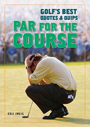 Stock image for Par for the Course: Golf's Best Quotes and Quips for sale by SecondSale