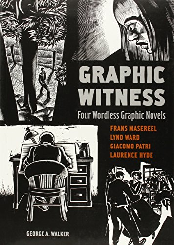 9781554072705: Graphic Witness: Four Wordless Graphic Novels, Frans Masereel, Lynd Ward, Giacomo Patri, Laurence Hyde