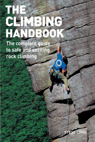 Stock image for The Climbing Handbook : The Complete Guide to Safe and Exciting Rock Climbing for sale by Better World Books