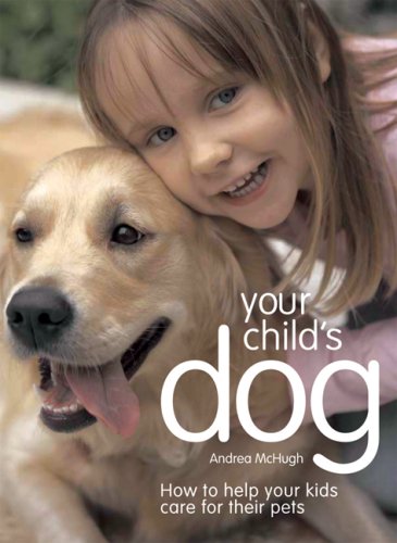 Imagen de archivo de Your Child's Dog : How to Help Your Kids Care for Their Pets a la venta por Better World Books: West
