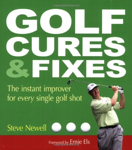 Imagen de archivo de Golf Cures and Fixes : The Instant Improver for Every Single Golf Shot a la venta por Better World Books