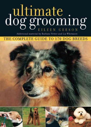 9781554073283: Ultimate Dog Grooming: The Complete Guide to 170 Dog Breeds