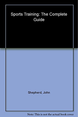 Sports Training: The Complete Guide (9781554073290) by Shepherd, John