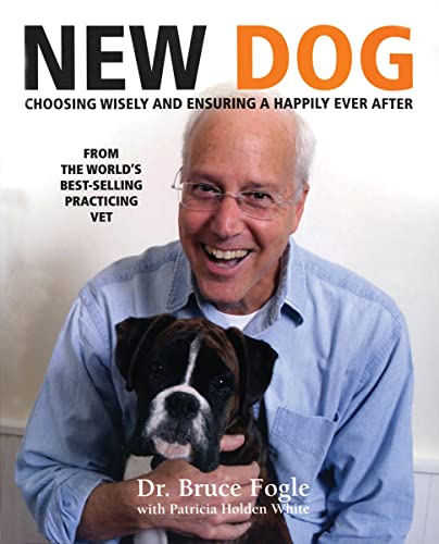 Beispielbild fr New Dog: Choosing Wisely and Ensuring a Happily Ever After Fogle DVM MRCV, Bruce and White, Patricia Holden zum Verkauf von Aragon Books Canada