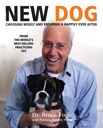 New Dog: Choosing Wisely and Ensuring a Happily Ever After (9781554073573) by Bruce Fogle; Patricia Holden White