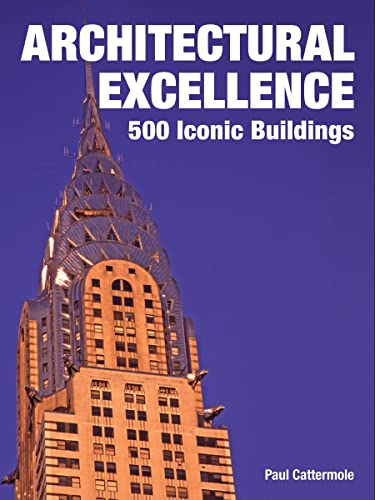 Beispielbild fr Architectural Excellence : 500 Iconic Buildings zum Verkauf von Better World Books