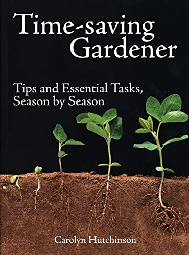 9781554073726: Time-Saving Gardener: Tips and Essential Tasks, Season by Season