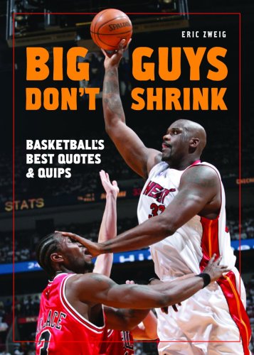 9781554073863: Big Guys Don't Shrink: Basketball's Best Quotes and Quips