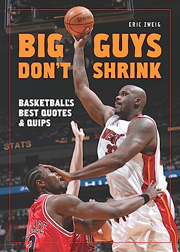 9781554073863: Big Guys Don't Shrink: Basketball's Best Quotes and Quips