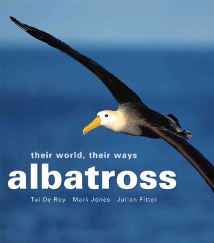 Albatross: Their World, Their Ways (9781554074150) by Roy, Tui; Jones, Mark; Fritter, Julian