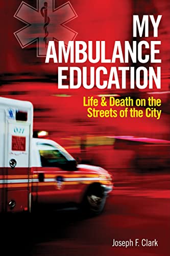 Stock image for My Ambulance Education : Life and Death on the Streets of the City for sale by Better World Books