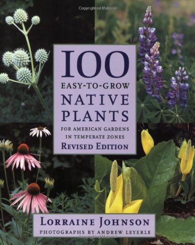 Beispielbild fr 100 Easy-to-Grow Native Plants : For American Gardens in Temperate Zones zum Verkauf von Better World Books