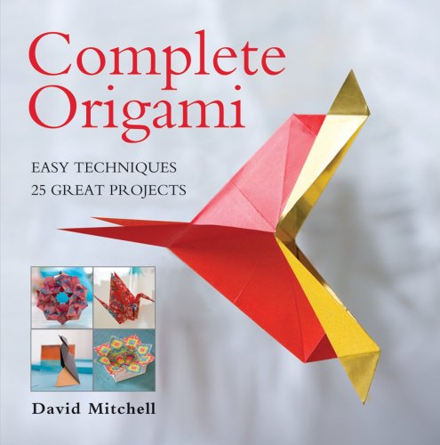 9781554074594: Complete Origami: Easy Techniques 25 Great Projects
