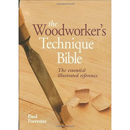 Stock image for The Woodworker's Technique Bible : The Essential Illustrated Reference for sale by Better World Books