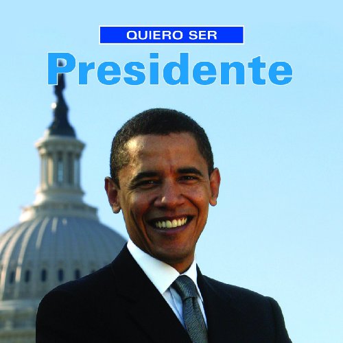 Quiero ser presidente (Spanish Edition) (9781554075652) by Liebman, Dan