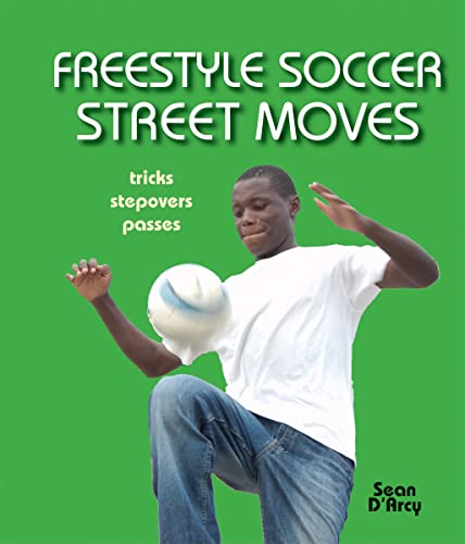 Stock image for Freestyle Soccer Street Moves : Tricks, Stepovers, Passes for sale by Better World Books