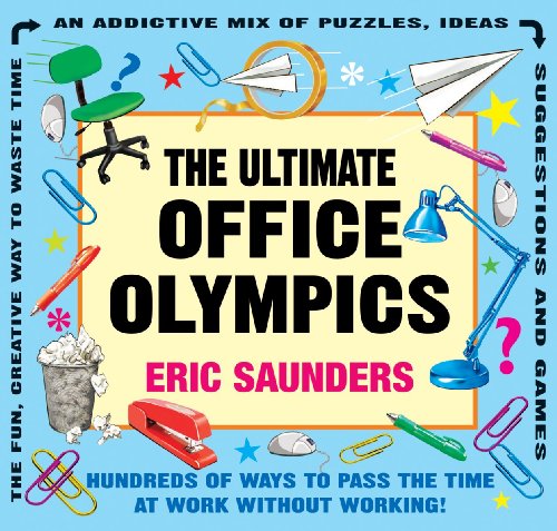Beispielbild fr The Ultimate Office Olympics : Hundreds of Ways to Pass the Time at Work Without Working! zum Verkauf von Better World Books