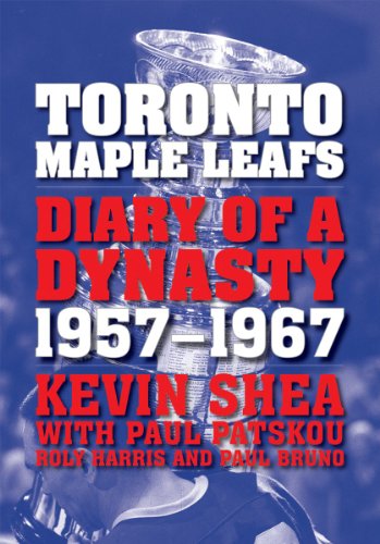 Beispielbild fr Toronto Maple Leafs : Diary of a Dynasty, 1957--1967 zum Verkauf von Better World Books