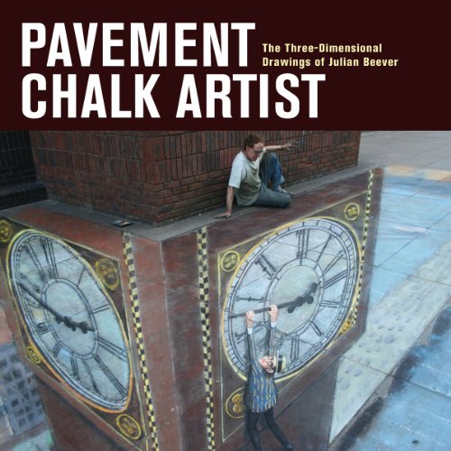 Stock image for Pavement Chalk Artist : The Three-Dimensional Drawings of Julian Beever for sale by Better World Books