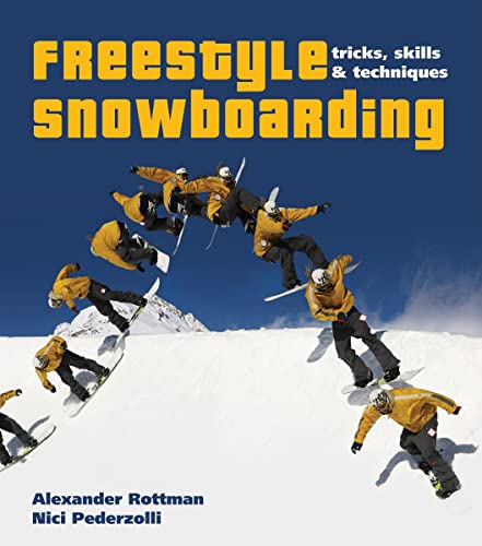 Beispielbild fr Freestyle Snowboarding : Tricks, Skills and Techniques zum Verkauf von Better World Books