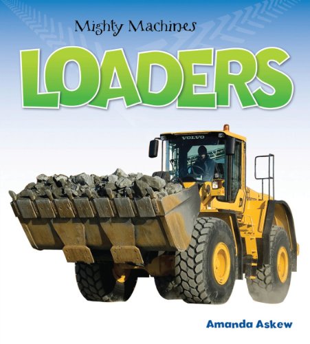 Stock image for Loaders (Mighty Machines) for sale by Once Upon A Time Books