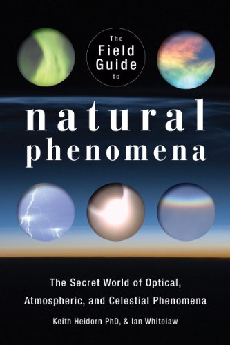 Imagen de archivo de The Field Guide to Natural Phenomena: The Secret World of Optical, Atmospheric and Celestial Wonders a la venta por ThriftBooks-Reno