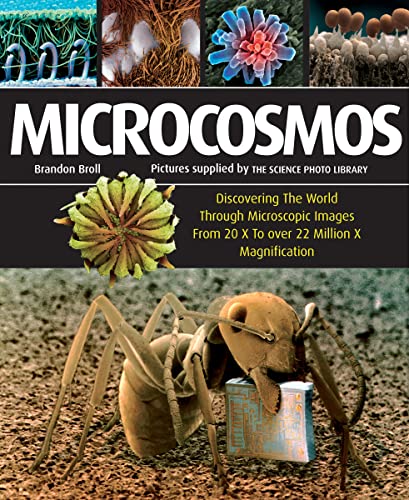 9781554077144: Microcosmos: Discovering the World Through Microscopic Images from 20 X to Over 22 Million X Magnification