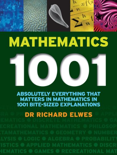 Beispielbild fr Mathematics 1001: Absolutely Everything That Matters About Mathematics in 1001 Bite-Sized Explanations zum Verkauf von St Vincent de Paul of Lane County